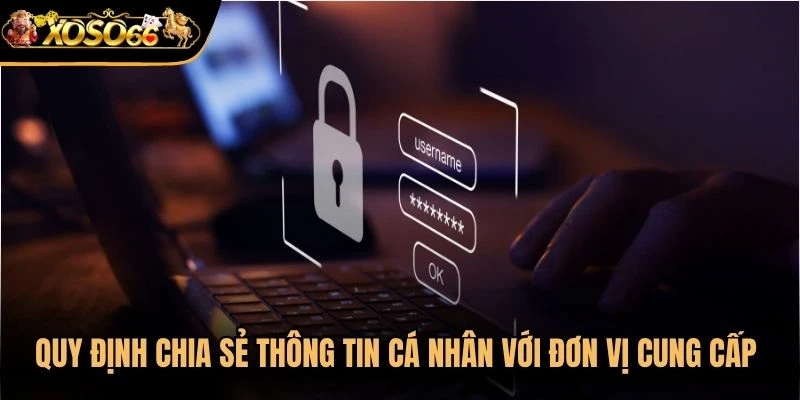 Quy định chia sẻ thông tin cá nhân với đơn vị cung cấp dịch vụ