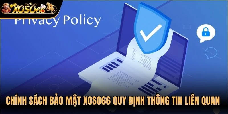 Chính sách bảo mật Xoso66 quy định thông tin liên quan đến giao dịch và hỗ trợ