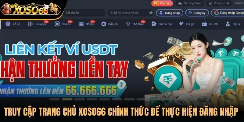 Truy cập trang chủ Xoso66 chính thức để thực hiện đăng nhập tài khoản