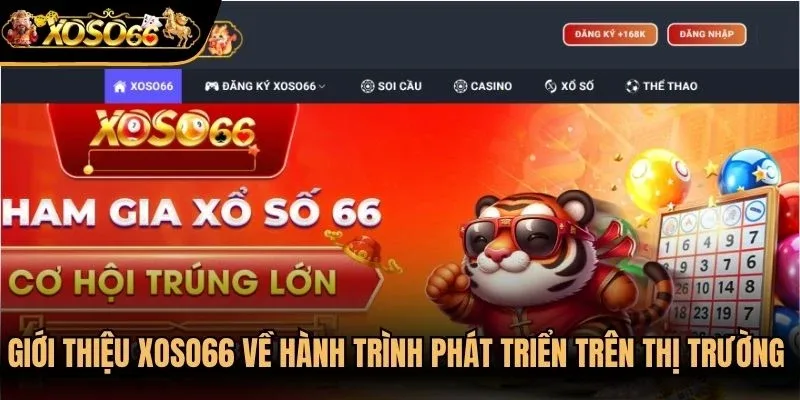 Giới thiệu Xoso66 về hành trình phát triển trên thị trường cược trực tuyến