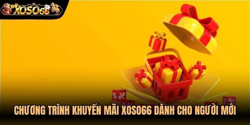 Chương trình khuyến mãi Xoso66 dành cho người mới