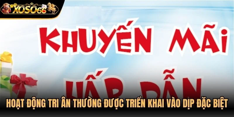 Các hoạt động tri ân thường được triển khai vào những dịp đặc biệt