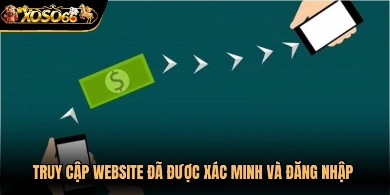 Truy cập website đã được xác minh và đăng nhập bằng thông tin cá nhân