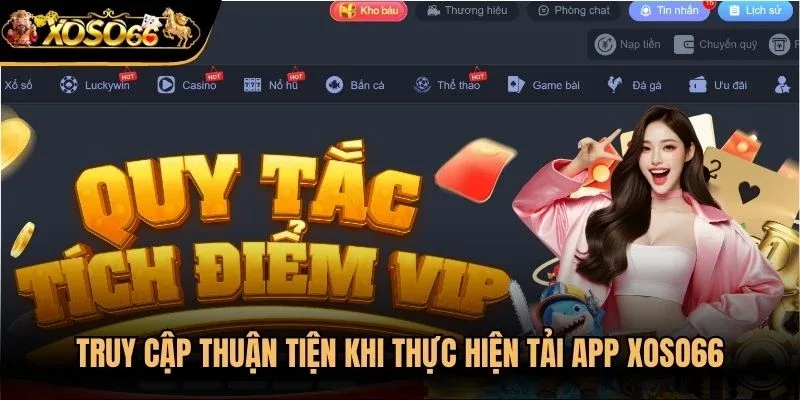Truy cập thuận tiện khi thực hiện tải app Xoso66