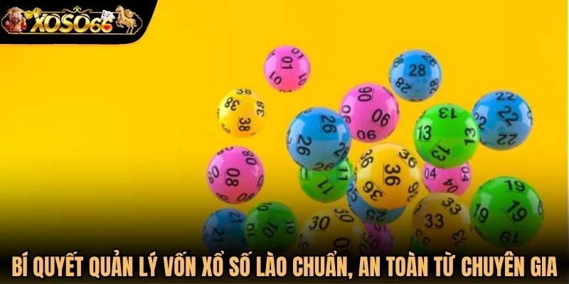Bí quyết quản lý vốn xổ số Lào chuẩn, an toàn từ chuyên gia