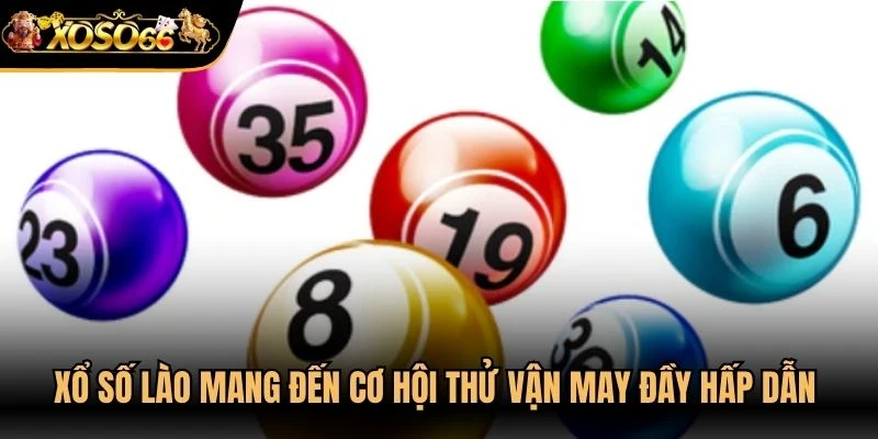 Xổ số Lào mang đến cơ hội thử vận may đầy hấp dẫn cho người chơi